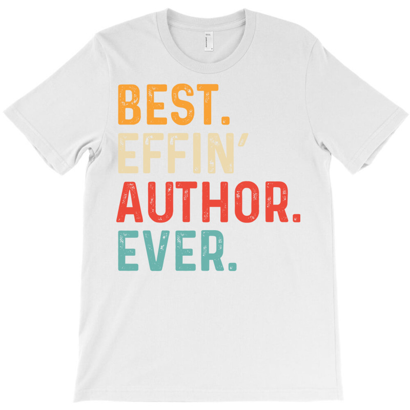 Best Effin Author Everretro Humor T-Shirt by horveyfoths | Artistshot