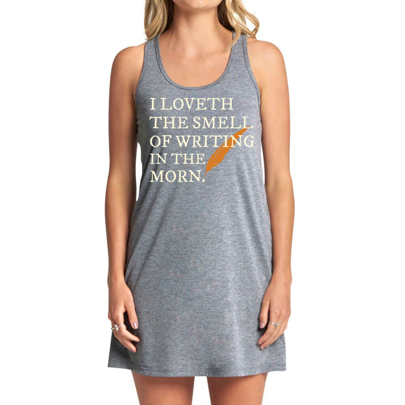 I Love The Smell Of Writing In The Morning Shakesp Tank Dress by sarsarrennen0 | Artistshot