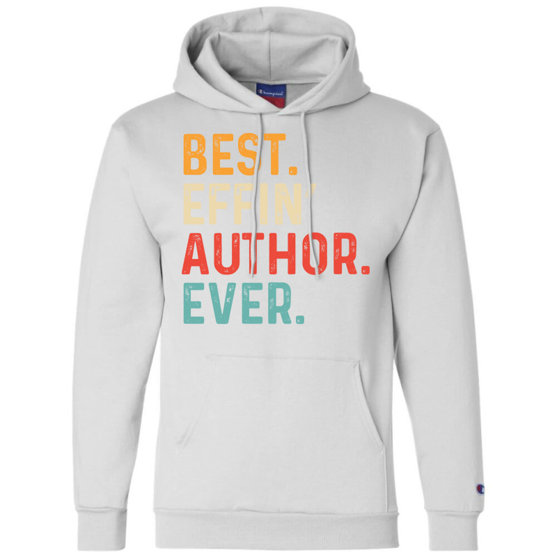 Best Effin Author Everretro Humor Champion Hoodie by horveyfoths | Artistshot