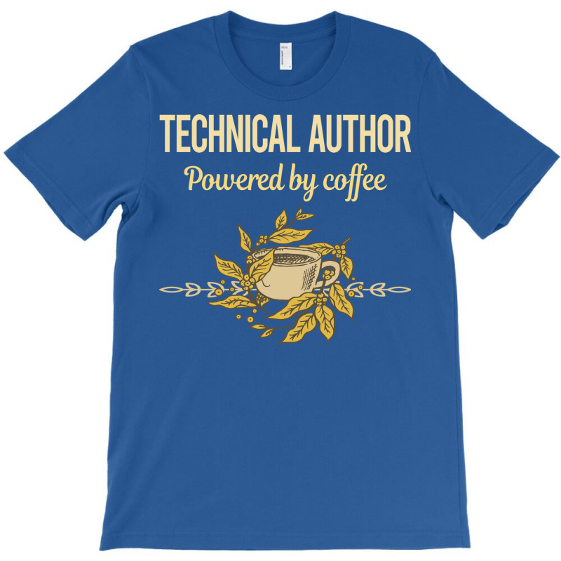 Powered By Coffee Technical Author Humor T-Shirt by horveyfoths | Artistshot