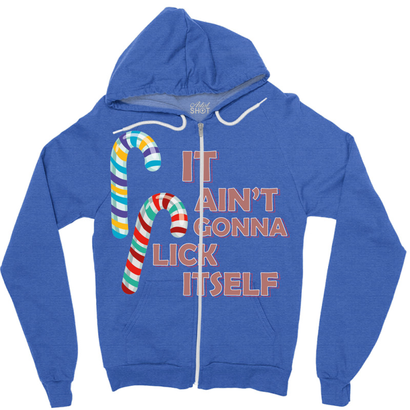 It Ant Gonna Lick Tself Nostalgia Zipper Hoodie | Artistshot