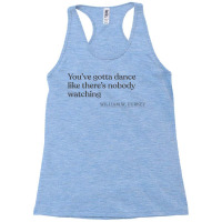 William W Purkey Youve Gotta Dance Like Theres Nob Racerback Tank | Artistshot