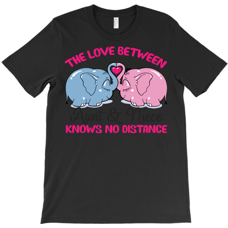 The Love Between Aunt And Niece Knows No Distance T-shirt | Artistshot