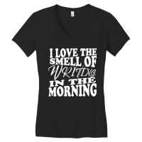 I Love The Smell Of Writing In The Morning Writer Women's V-neck T-shirt | Artistshot