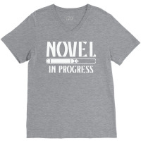 Novel In Progress Writers Gift V-neck Tee | Artistshot