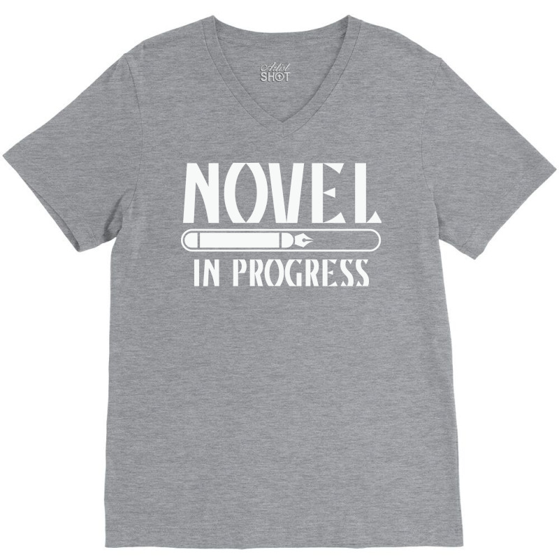 Novel In Progress Writers Gift V-Neck Tee by rihbfazon | Artistshot