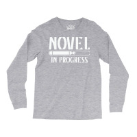 Novel In Progress Writers Gift Long Sleeve Shirts | Artistshot