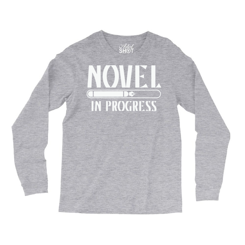 Novel In Progress Writers Gift Long Sleeve Shirts by rihbfazon | Artistshot