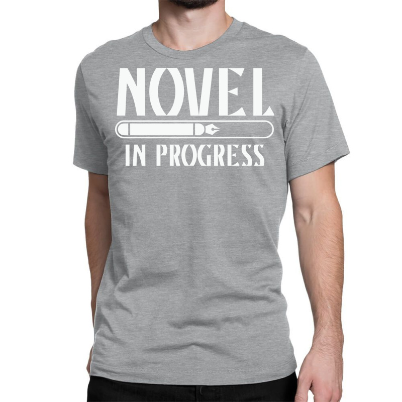 Novel In Progress Writers Gift Classic T-shirt by rihbfazon | Artistshot