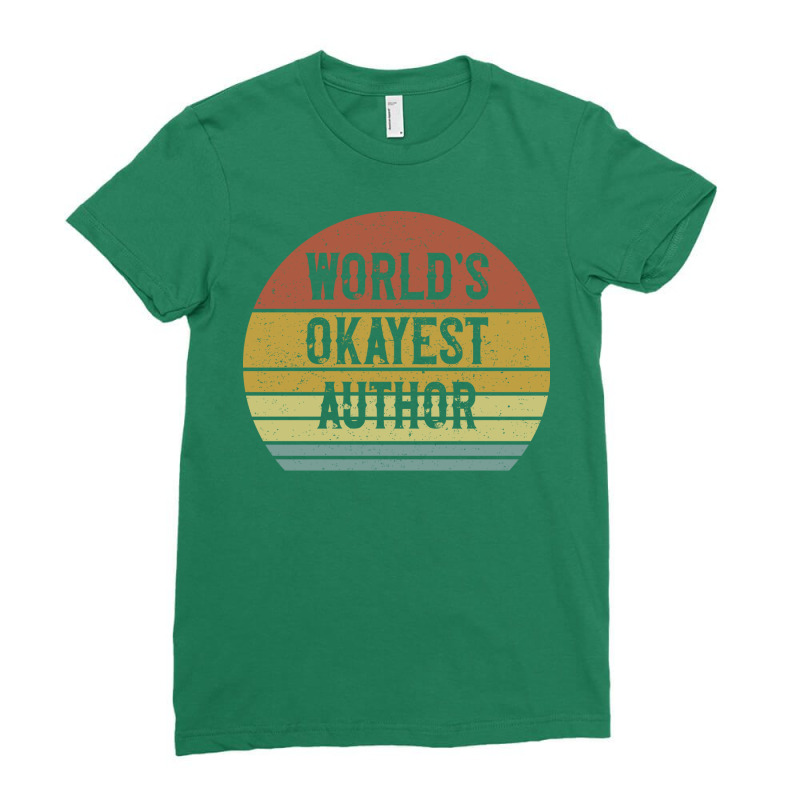 Worlds Okayest Author Summer Ladies Fitted T-Shirt by rihbfazon | Artistshot