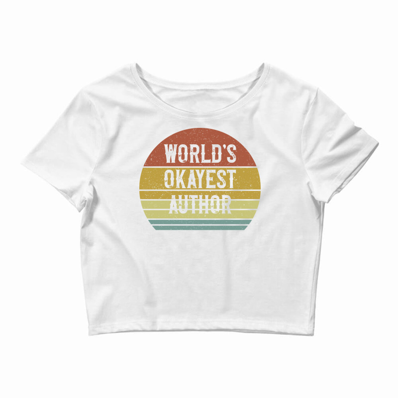 Worlds Okayest Author Summer Crop Top by rihbfazon | Artistshot