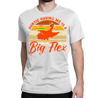 Auntie Having Me Is A Big Flex Thanksgiving Aunt M Classic T-shirt | Artistshot