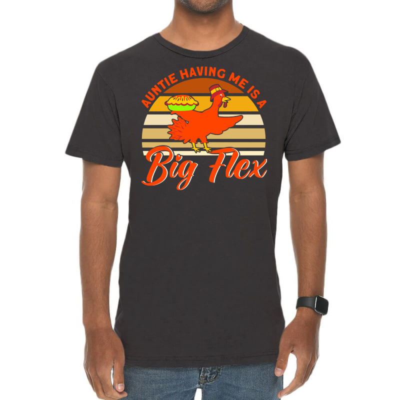 Auntie Having Me Is A Big Flex Thanksgiving Aunt M Vintage T-Shirt by sojoyuhangj | Artistshot