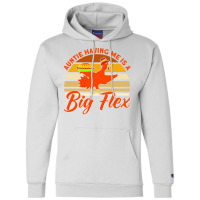 Auntie Having Me Is A Big Flex Thanksgiving Aunt M Champion Hoodie | Artistshot