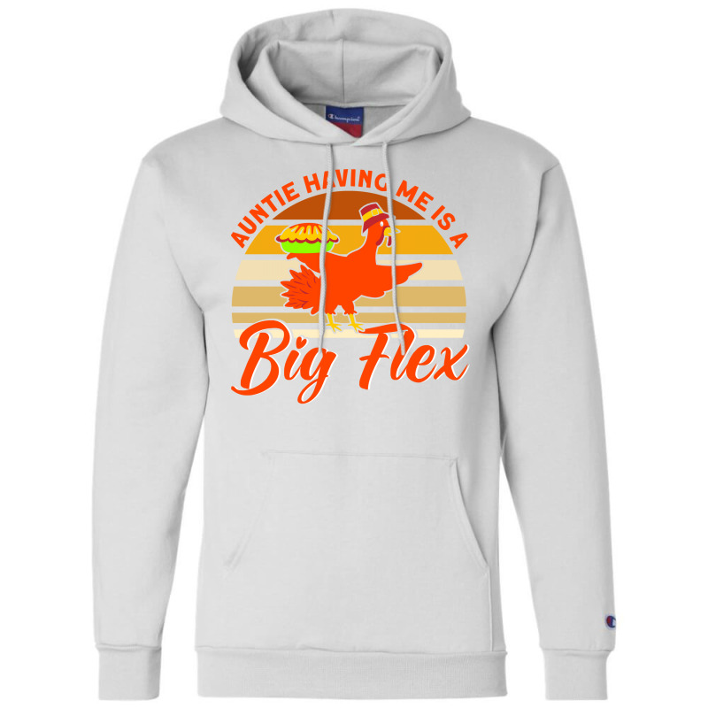 Auntie Having Me Is A Big Flex Thanksgiving Aunt M Champion Hoodie by sojoyuhangj | Artistshot