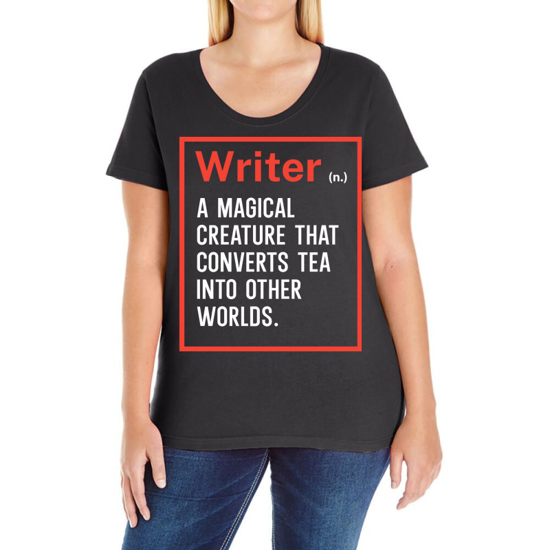 Writer A Magical Creature That Converts Tea Into O Ladies Curvy T-Shirt by hynanvskyy | Artistshot