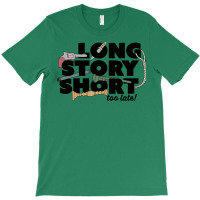 Long Story Short T-shirt | Artistshot