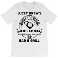 Jackie Daytona   Lucky Brew's Bar And Grill   What T-shirt | Artistshot