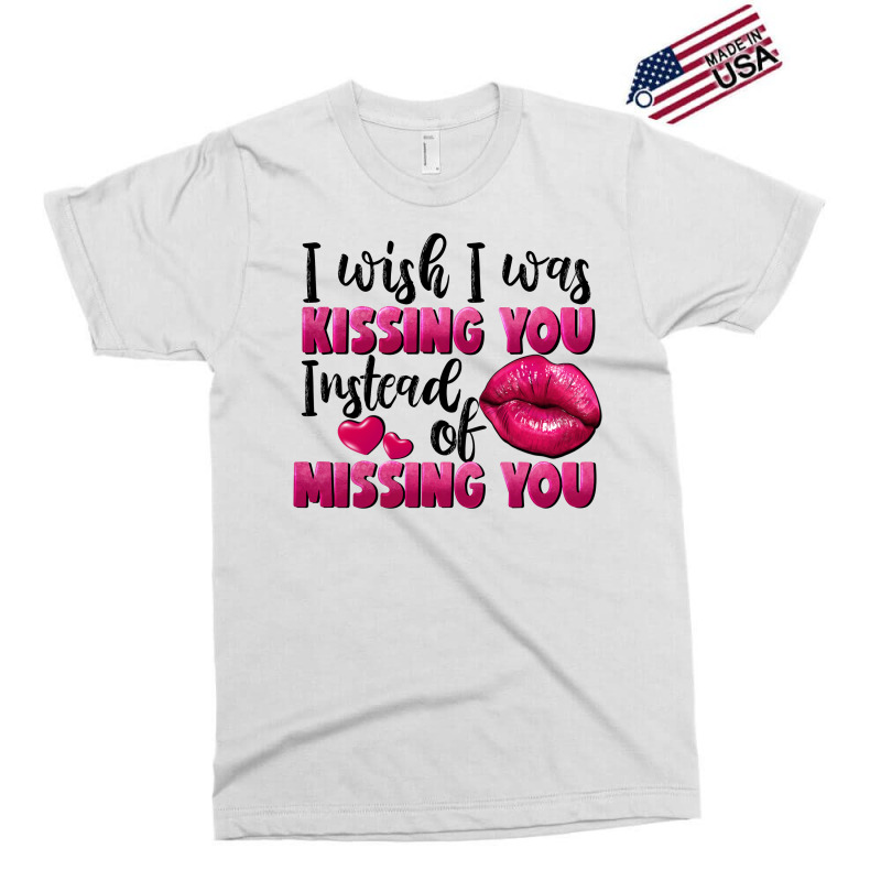 I Wish I Was Kissing You Instead Of Missing You Exclusive T-shirt by FaDigitalArtStudio | Artistshot