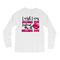 I Wish I Was Kissing You Instead Of Missing You Long Sleeve Shirts | Artistshot