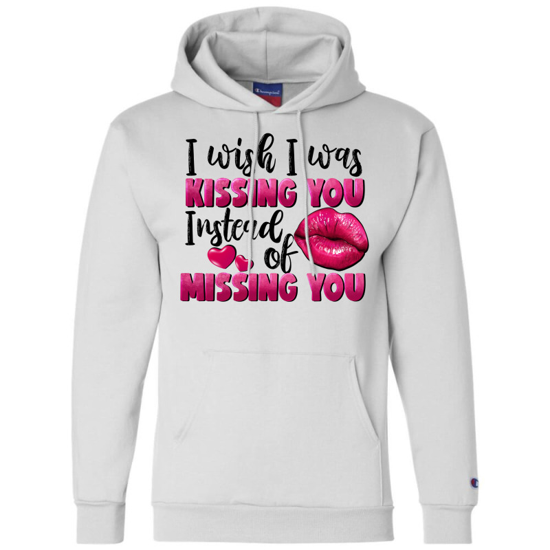 I Wish I Was Kissing You Instead Of Missing You Champion Hoodie by FaDigitalArtStudio | Artistshot