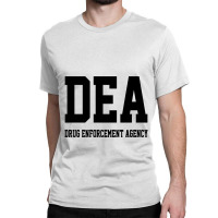 Dea Drug Enforcement Agency Classic T-shirt | Artistshot