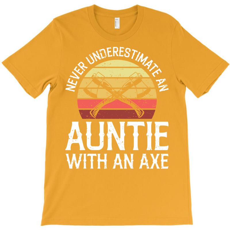 Axe Throwing Quote For Your Axe Throwing Aunt Quot T-shirt | Artistshot