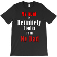 My Aunt Is Definitely Cooler Than My Dad Cool Red T-shirt | Artistshot