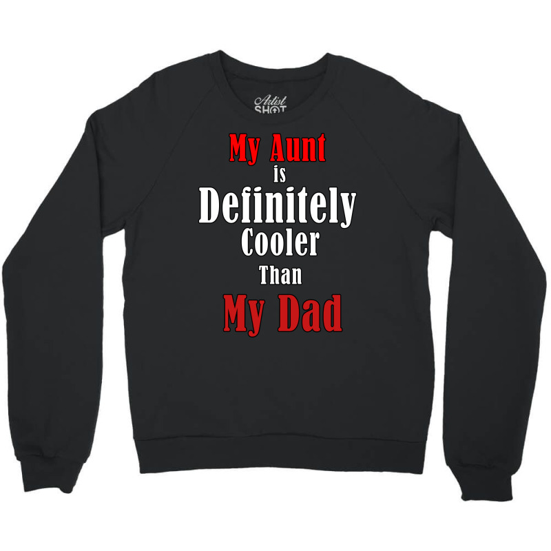 My Aunt Is Definitely Cooler Than My Dad Cool Red Crewneck Sweatshirt | Artistshot