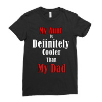 My Aunt Is Definitely Cooler Than My Dad Cool Red Ladies Fitted T-shirt | Artistshot