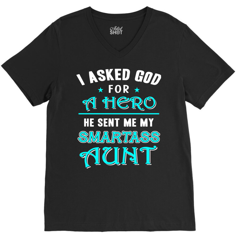 God Sent Me A Hero Smartass Aunt Cool V-neck Tee | Artistshot