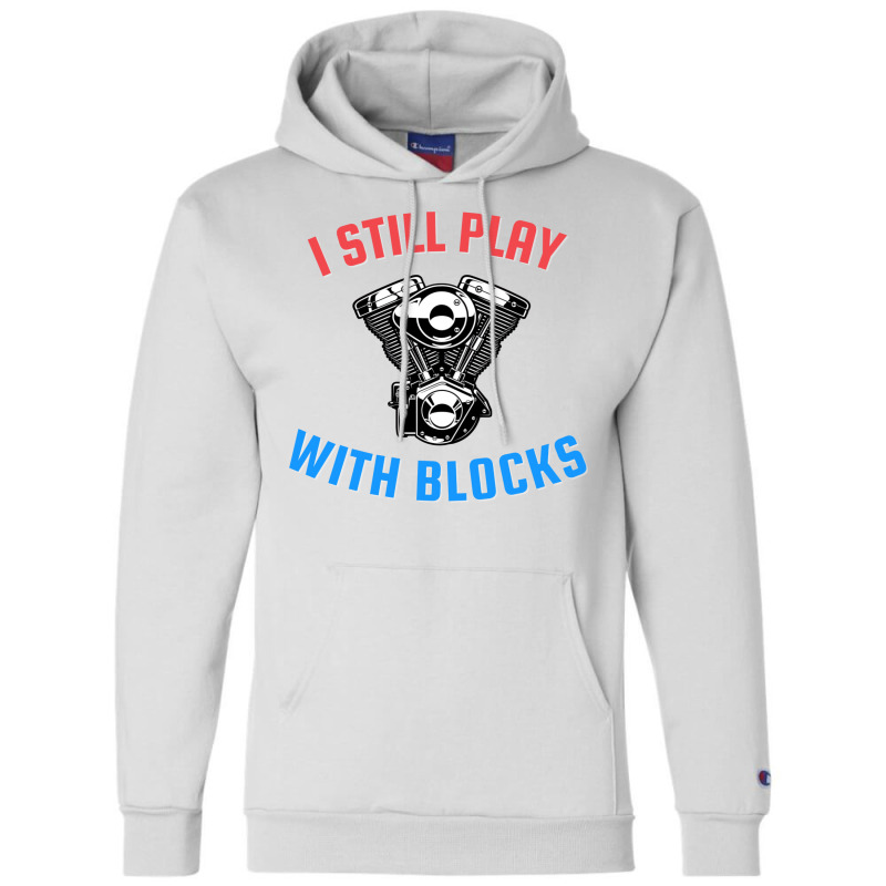 I Still Play With Blocks Music Champion Hoodie | Artistshot