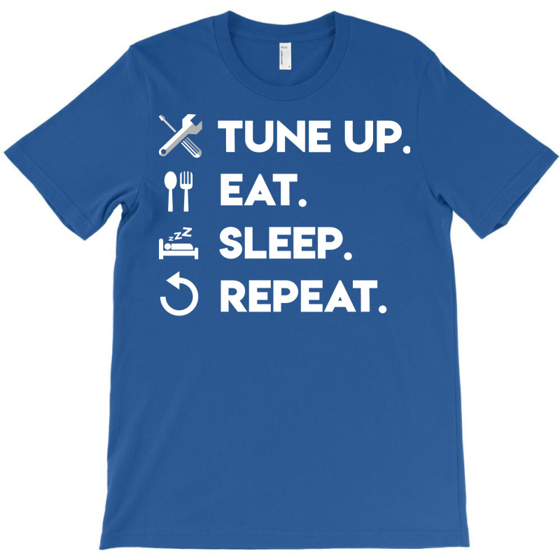 Tune Up Eat Sleep Repeat Livelihood Cute T-shirt | Artistshot