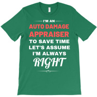 Im An Auto Damage Appraiser To Save Time Lets Assu T-shirt | Artistshot