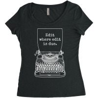 Funny Writer Author Novelist Edit Where Edit Is Du Women's Triblend Scoop T-shirt | Artistshot