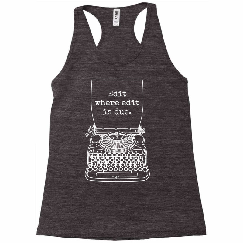 Funny Writer Author Novelist Edit Where Edit Is Du Racerback Tank by kanrahnesipm | Artistshot