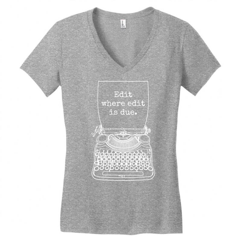 Funny Writer Author Novelist Edit Where Edit Is Du Women's V-Neck T-Shirt by kanrahnesipm | Artistshot