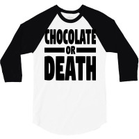 Chocolate Or Death Gift 3/4 Sleeve Shirt | Artistshot