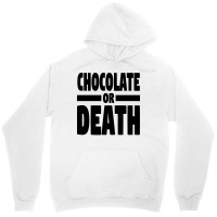 Chocolate Or Death Gift Unisex Hoodie | Artistshot