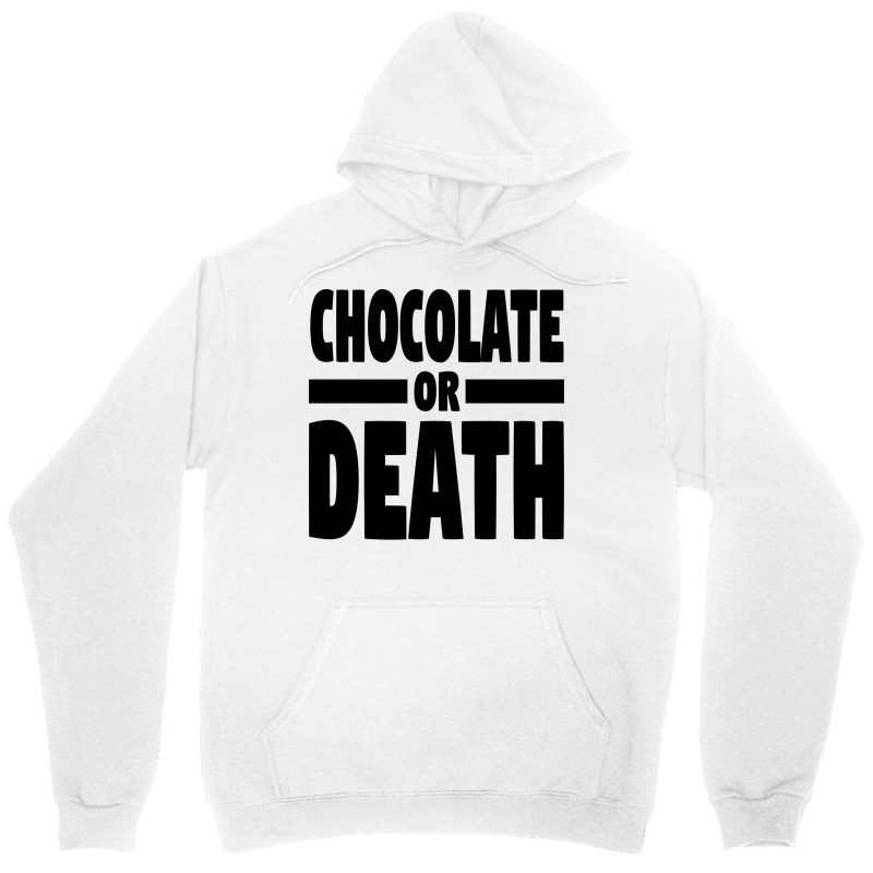 Chocolate Or Death Gift Unisex Hoodie by alheklupsm | Artistshot