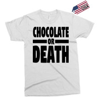 Chocolate Or Death Gift Exclusive T-shirt | Artistshot