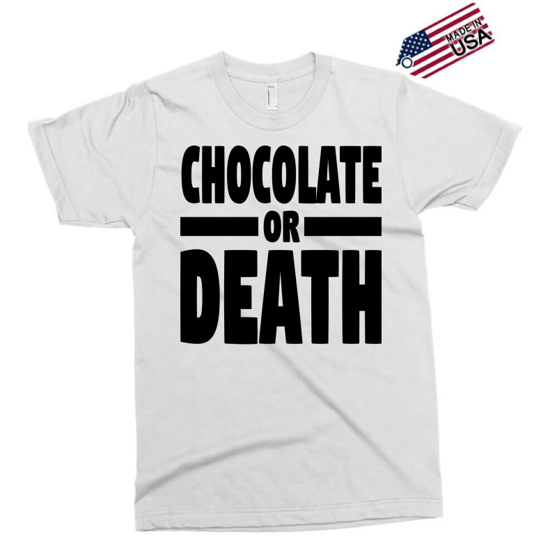 Chocolate Or Death Gift Exclusive T-shirt by alheklupsm | Artistshot