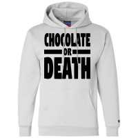 Chocolate Or Death Gift Champion Hoodie | Artistshot