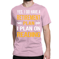 Funny My Retirement Plan Reading Book Books Vintag Classic T-shirt | Artistshot