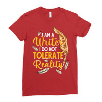 I Am A Writer I Do Not Tolerate Reality Trending Ladies Fitted T-shirt | Artistshot