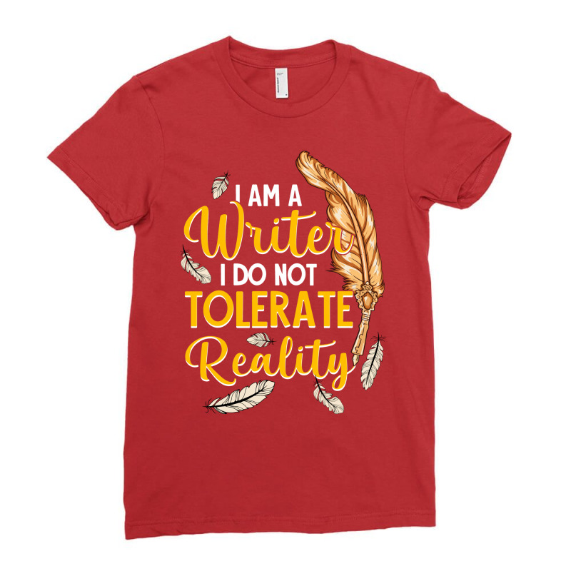 I Am A Writer I Do Not Tolerate Reality Trending Ladies Fitted T-Shirt by xembetanitt4 | Artistshot