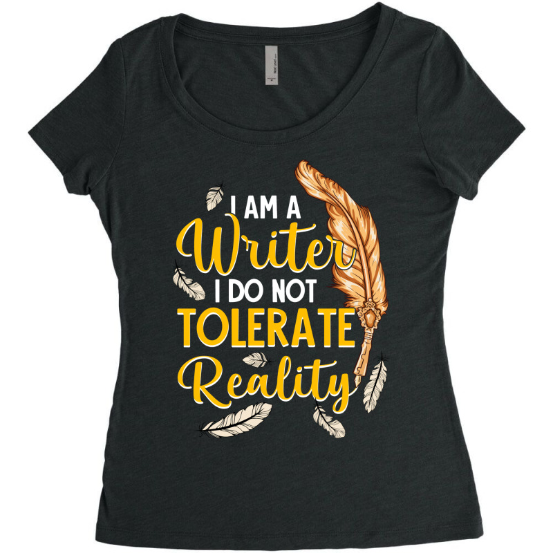 I Am A Writer I Do Not Tolerate Reality Trending Women's Triblend Scoop T-shirt by xembetanitt4 | Artistshot