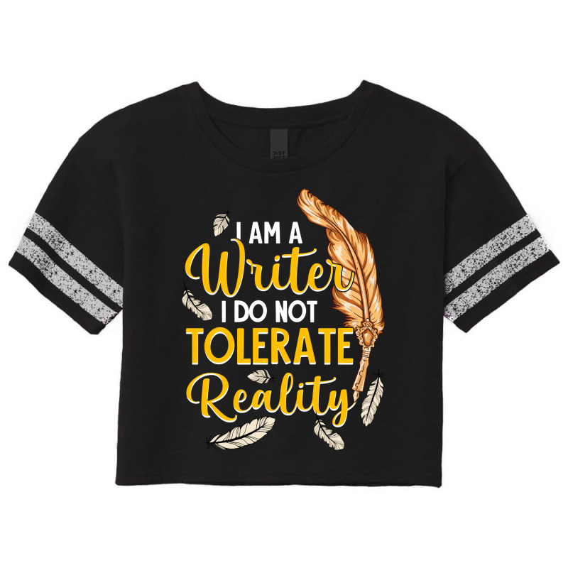 I Am A Writer I Do Not Tolerate Reality Trending Scorecard Crop Tee by xembetanitt4 | Artistshot