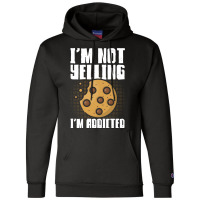 Im Not Yelling Im Addicted Baking Chocolate Cookie Champion Hoodie | Artistshot