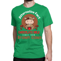 Chocolate Milk Brown Cows Chocolate Quote Classic T-shirt | Artistshot